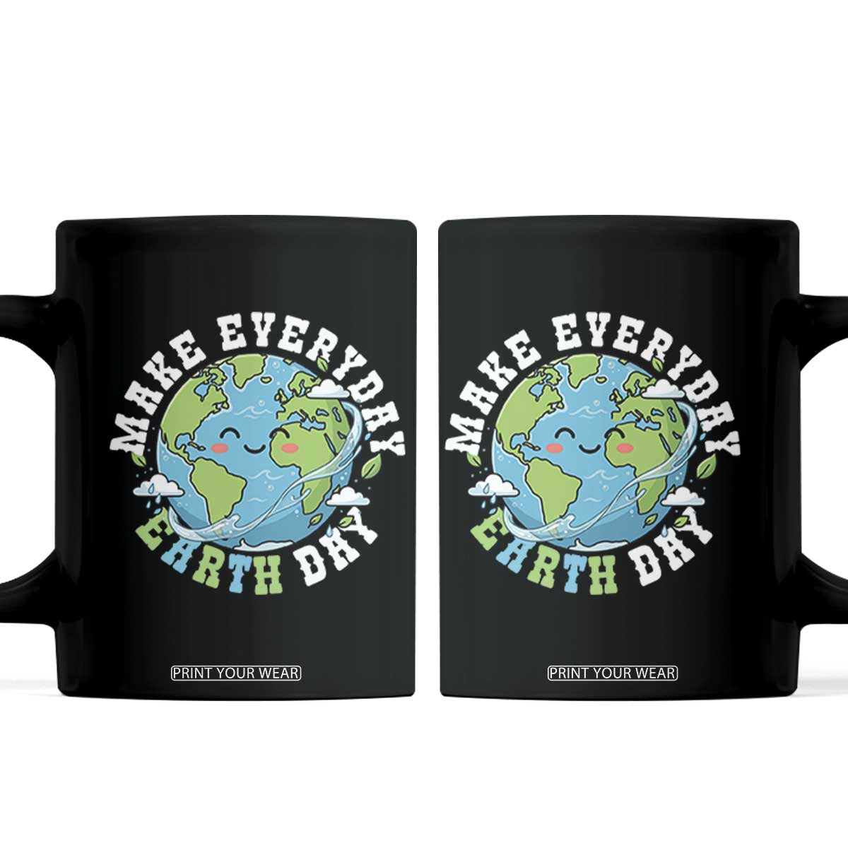 Funny Make Earth Day Every Day Coffee Mug Cute Environmental Awareness Earth Day TS14 Black Print Your Wear