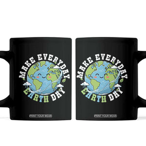 Funny Make Earth Day Every Day Coffee Mug Cute Environmental Awareness Earth Day TS14 Black Print Your Wear