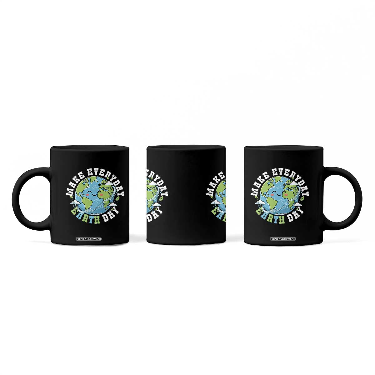 Funny Make Earth Day Every Day Coffee Mug Cute Environmental Awareness Earth Day TS14 Print Your Wear