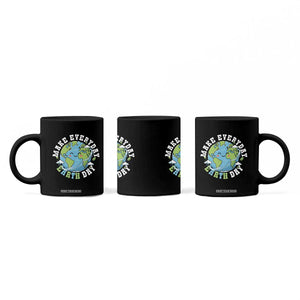 Funny Make Earth Day Every Day Coffee Mug Cute Environmental Awareness Earth Day TS14 Print Your Wear