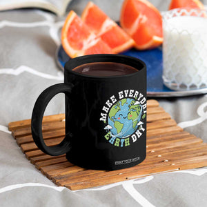 Funny Make Earth Day Every Day Coffee Mug Cute Environmental Awareness Earth Day TS14 Print Your Wear