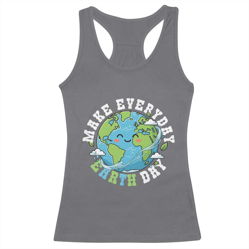 Funny Make Earth Day Every Day Racerback Tank Top Cute Environmental Awareness Earth Day TS14 Charcoal Print Your Wear
