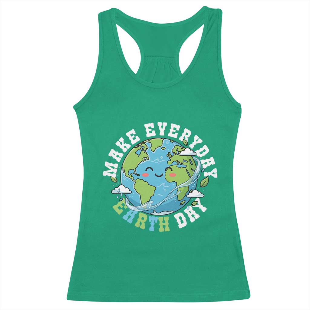 Funny Make Earth Day Every Day Racerback Tank Top Cute Environmental Awareness Earth Day TS14 Irish Green Print Your Wear