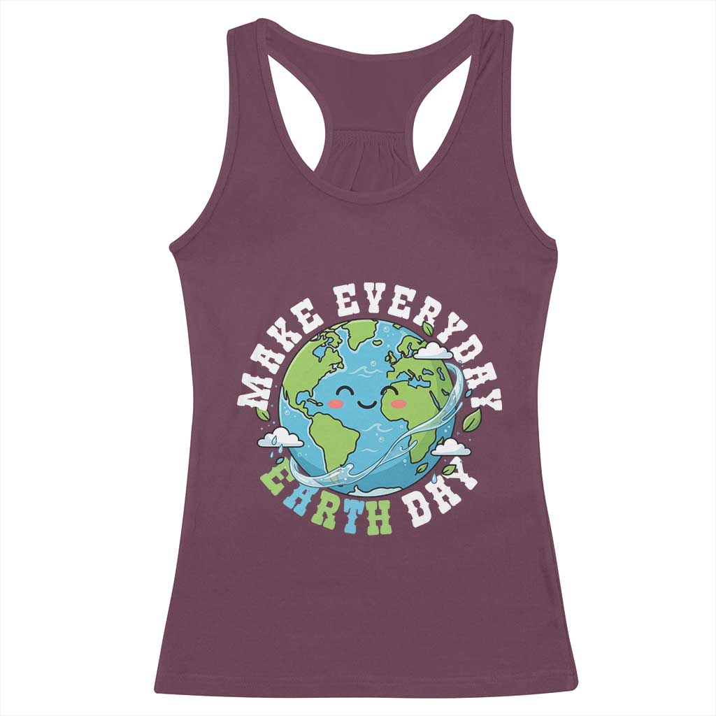 Funny Make Earth Day Every Day Racerback Tank Top Cute Environmental Awareness Earth Day TS14 Maroon Print Your Wear