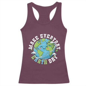 Funny Make Earth Day Every Day Racerback Tank Top Cute Environmental Awareness Earth Day TS14 Maroon Print Your Wear