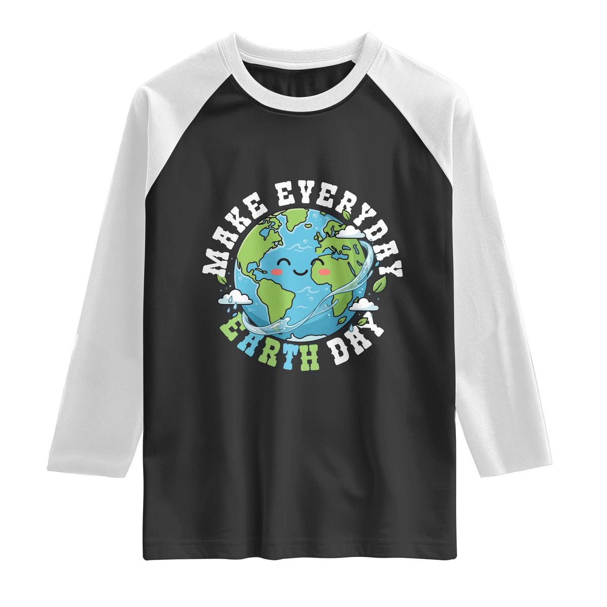 Funny Make Earth Day Every Day Raglan Shirt Cute Environmental Awareness Earth Day TS14 Black White Print Your Wear