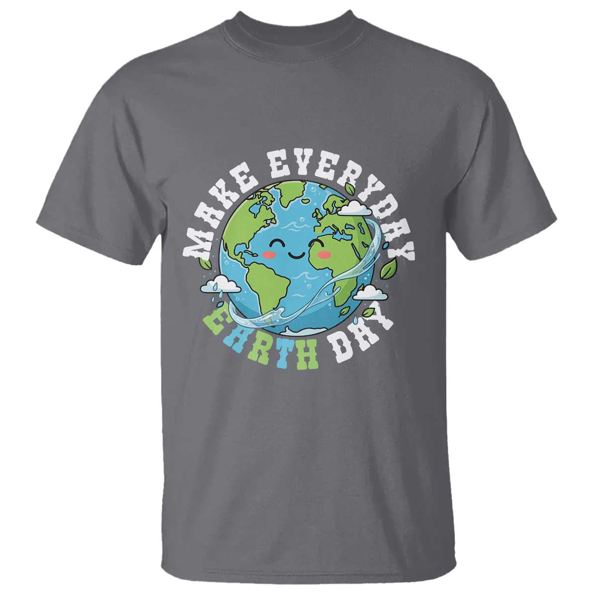 Funny Make Earth Day Every Day T Shirt Cute Environmental Awareness Earth Day TS14 Charcoal Print Your Wear