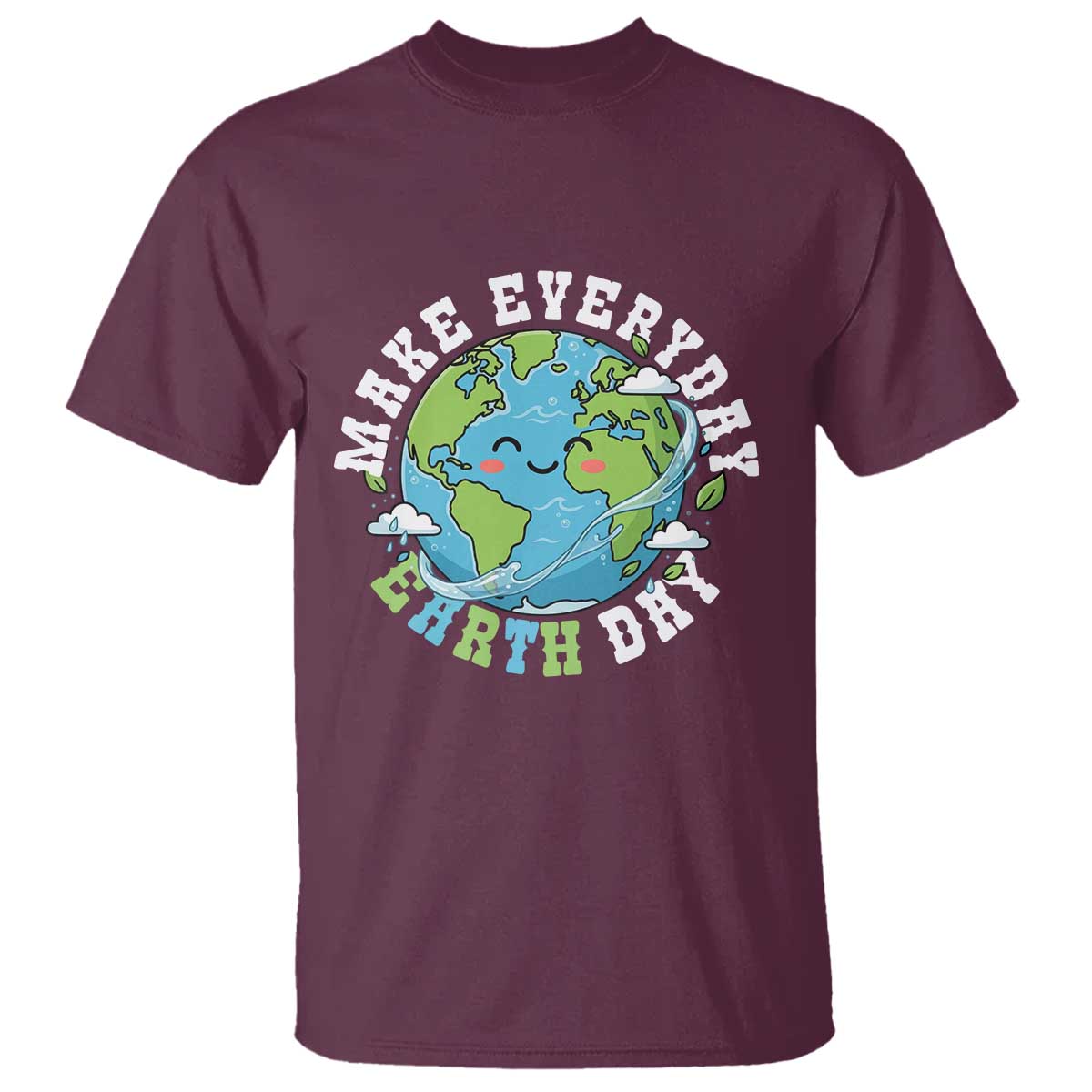 Funny Make Earth Day Every Day T Shirt Cute Environmental Awareness Earth Day TS14 Maroon Print Your Wear