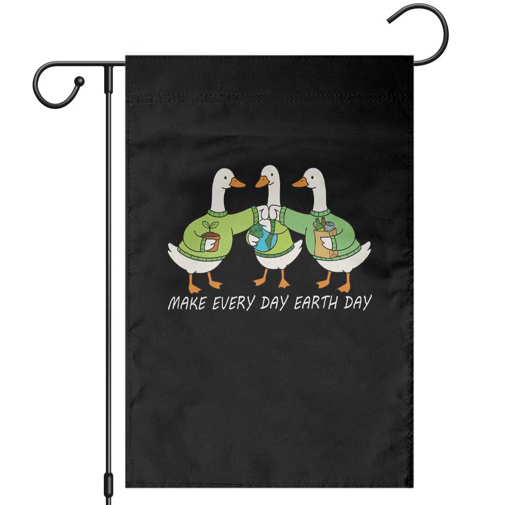 Funny Earth Day Garden Flag Silly Goose Make Earth Day Every Day TS14 Black Print Your Wear