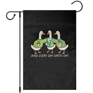 Funny Earth Day Garden Flag Silly Goose Make Earth Day Every Day TS14 Black Print Your Wear