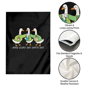 Funny Earth Day Garden Flag Silly Goose Make Earth Day Every Day TS14 Print Your Wear