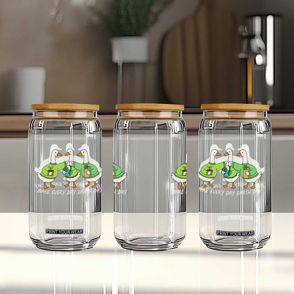 Funny Earth Day Glass Can Silly Goose Make Earth Day Every Day TS14 Print Your Wear