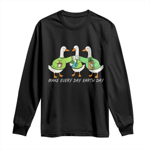 Funny Earth Day Long Sleeve Shirt Silly Goose Make Earth Day Every Day TS14 Black Print Your Wear