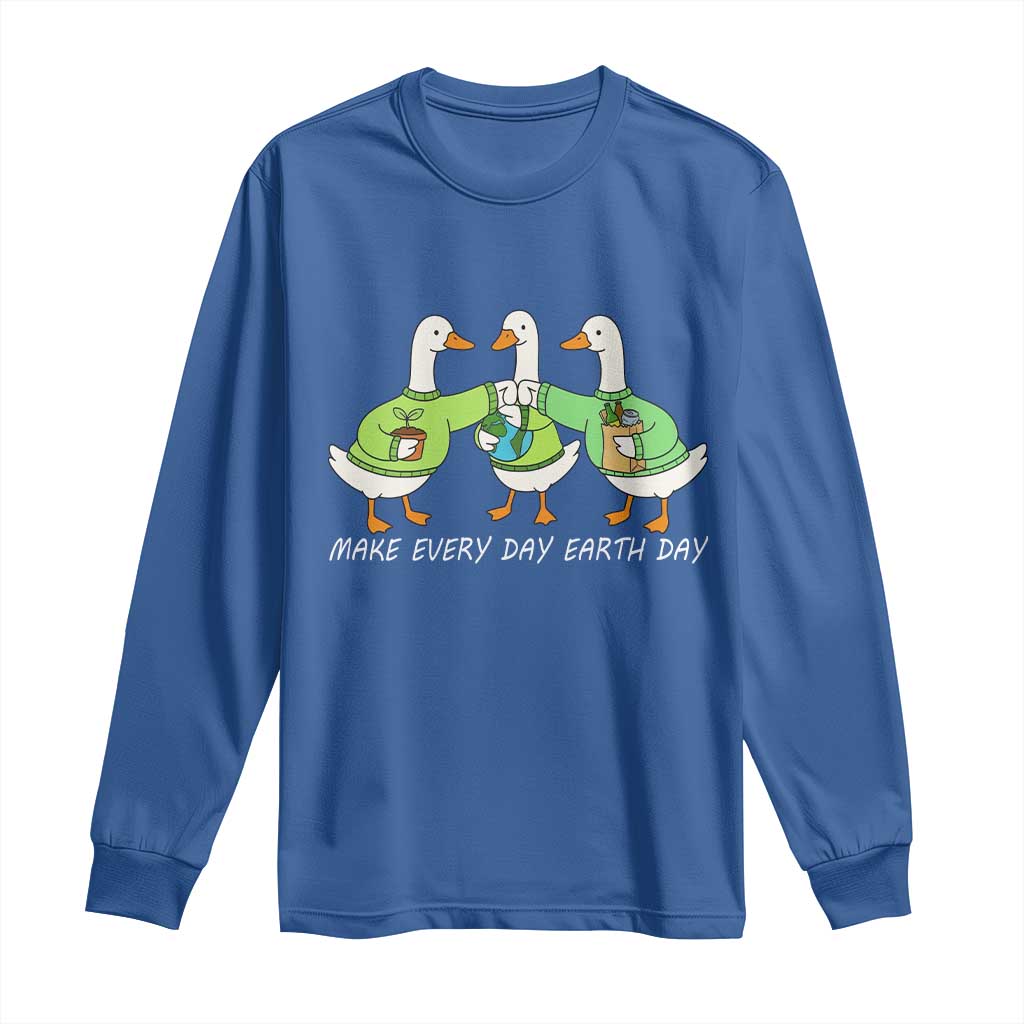 Funny Earth Day Long Sleeve Shirt Silly Goose Make Earth Day Every Day TS14 Royal Blue Print Your Wear