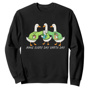 Funny Earth Day Sweatshirt Silly Goose Make Earth Day Every Day TS14 Black Print Your Wear