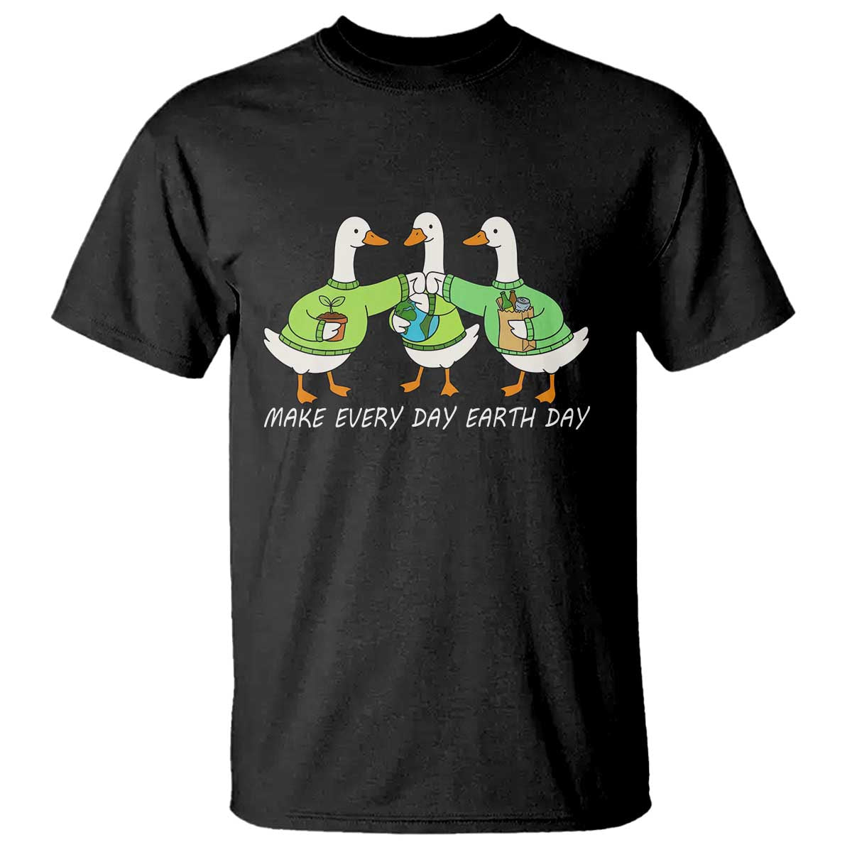 Funny Earth Day T Shirt Silly Goose Make Earth Day Every Day TS14 Black Print Your Wear