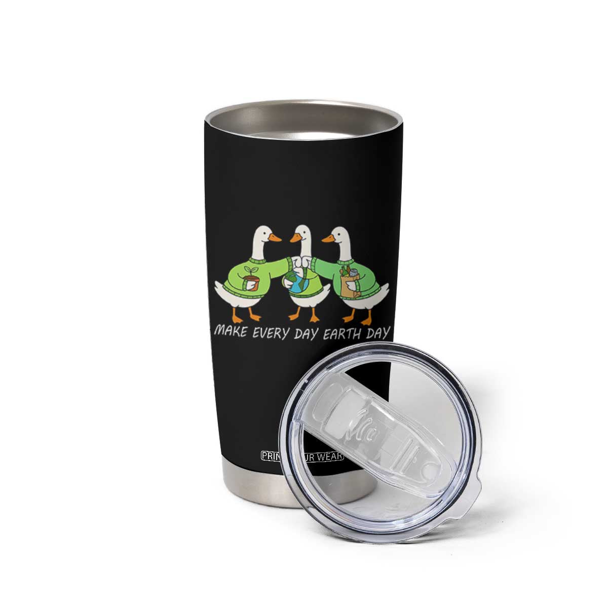 Funny Earth Day Tumbler Cup Silly Goose Make Earth Day Every Day TS14 Print Your Wear