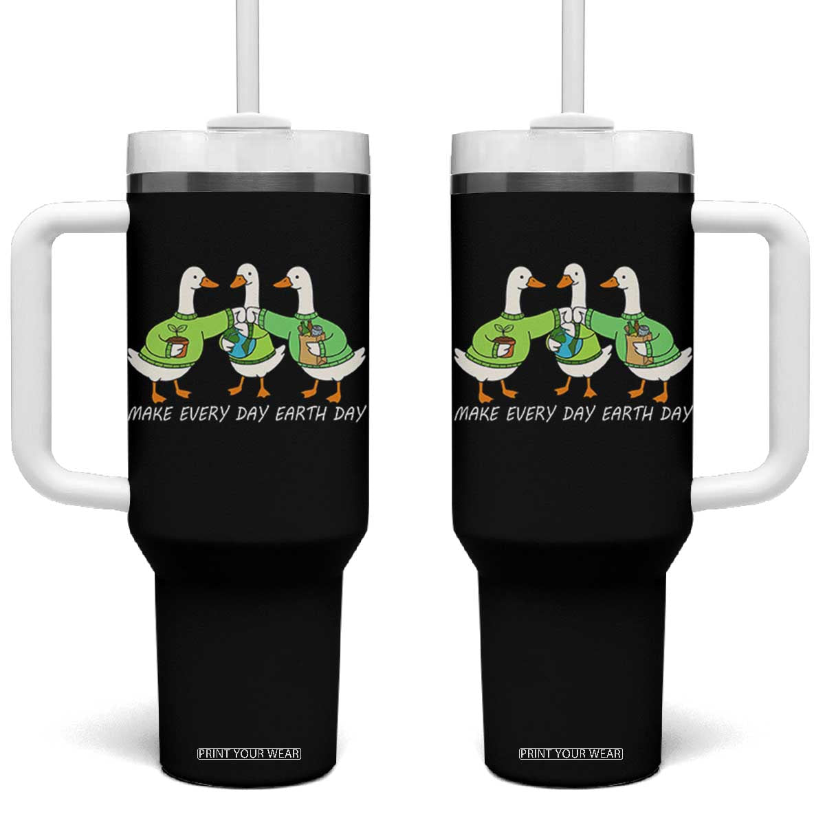 Funny Earth Day Tumbler With Handle Silly Goose Make Earth Day Every Day TS14 One Size: 40 oz Black Print Your Wear