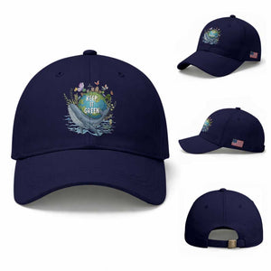 Keep It Green Earth Day Baseball Cap Eco-Friendly Nature Environmental Awareness TS14 Baseball Cap Universal Fit Dark Blue Print Your Wear