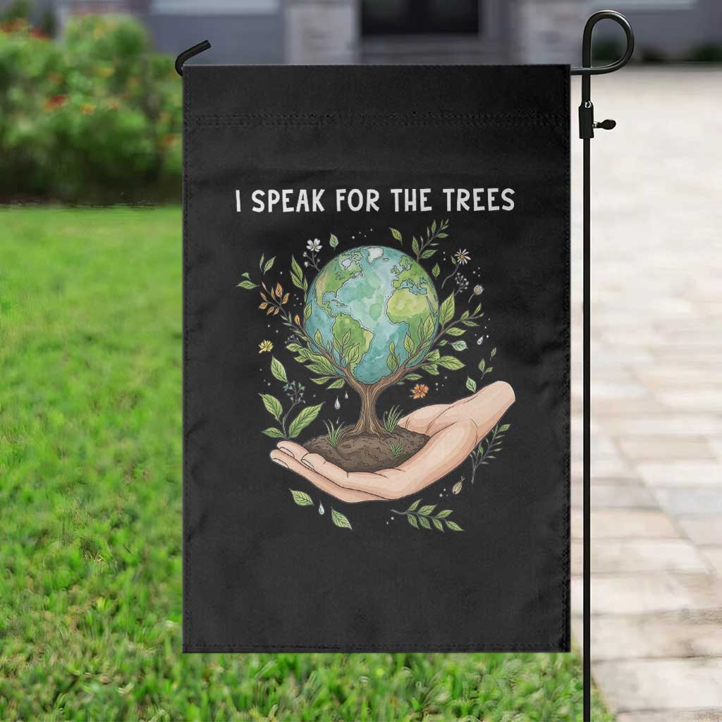 I Speak For The Trees Garden Flag Earth Day Awareness TS14 Print Your Wear