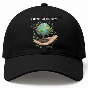 I Speak For The Trees Baseball Cap Earth Day Awareness TS14 Print Your Wear