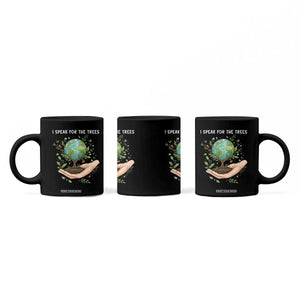 I Speak For The Trees Coffee Mug Earth Day Awareness TS14 Print Your Wear