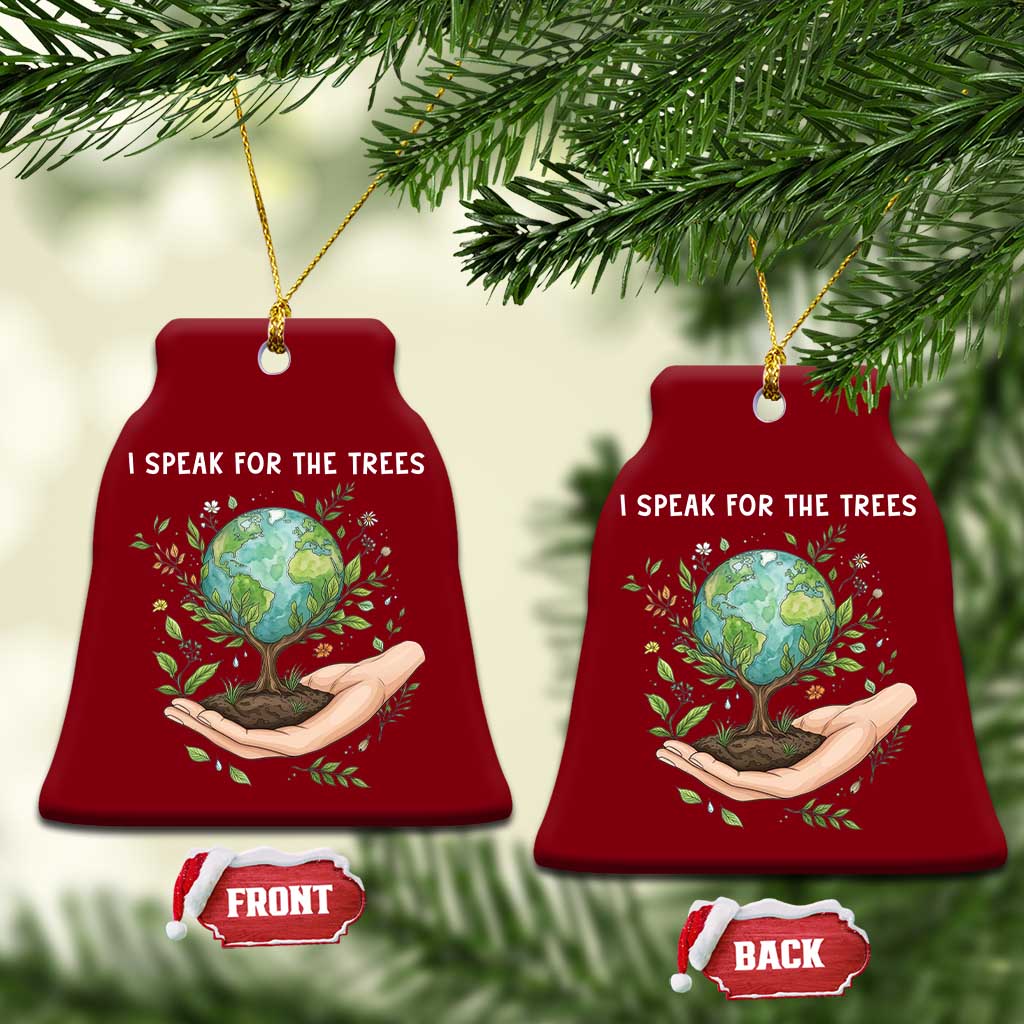 I Speak For The Trees Ceramic Ornament Earth Day Awareness TS14 Print Your Wear