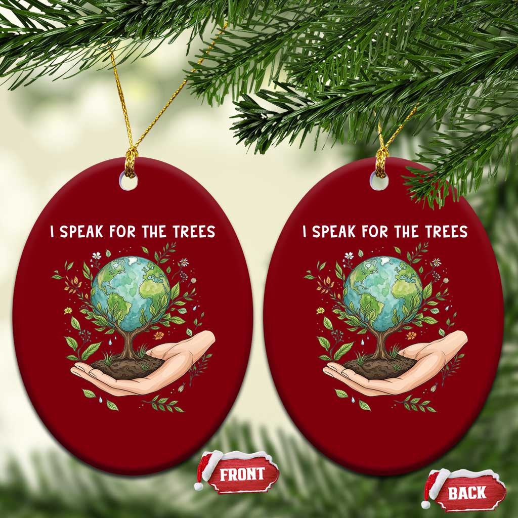 I Speak For The Trees Ceramic Ornament Earth Day Awareness TS14 Print Your Wear