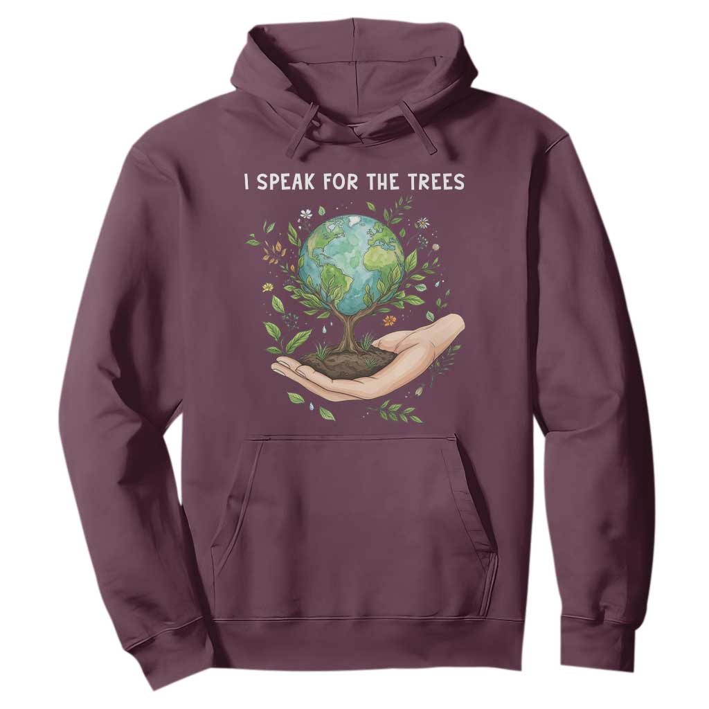 I Speak For The Trees Hoodie Earth Day Awareness TS14 Maroon Print Your Wear