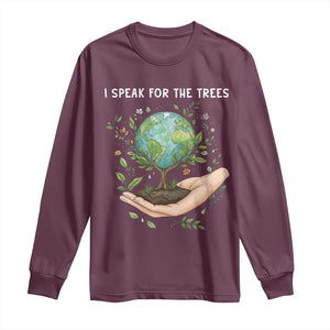 I Speak For The Trees Long Sleeve Shirt Earth Day Awareness TS14 Maroon Print Your Wear