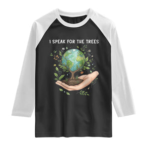 I Speak For The Trees Raglan Shirt Earth Day Awareness TS14 Black White Print Your Wear