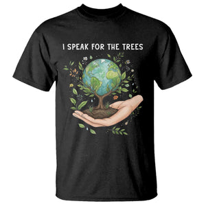 I Speak For The Trees T Shirt Earth Day Awareness TS14 Black Print Your Wear