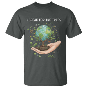 I Speak For The Trees T Shirt Earth Day Awareness TS14 Dark Heather Print Your Wear
