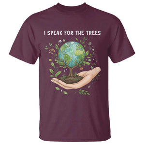 I Speak For The Trees T Shirt Earth Day Awareness TS14 Maroon Print Your Wear