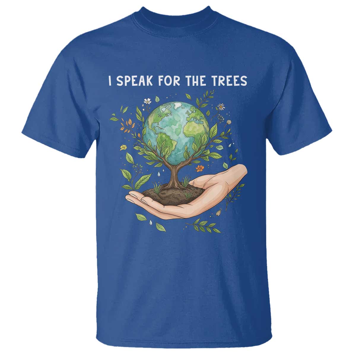I Speak For The Trees T Shirt Earth Day Awareness TS14 Royal Blue Print Your Wear