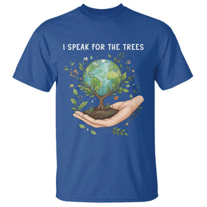 I Speak For The Trees T Shirt Earth Day Awareness TS14 Royal Blue Print Your Wear