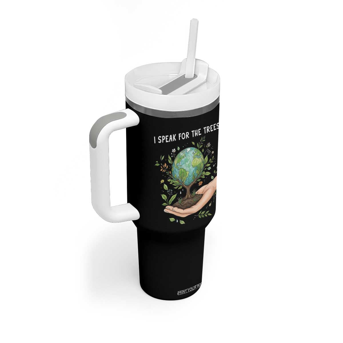 I Speak For The Trees Tumbler With Handle Earth Day Awareness TS14 Print Your Wear