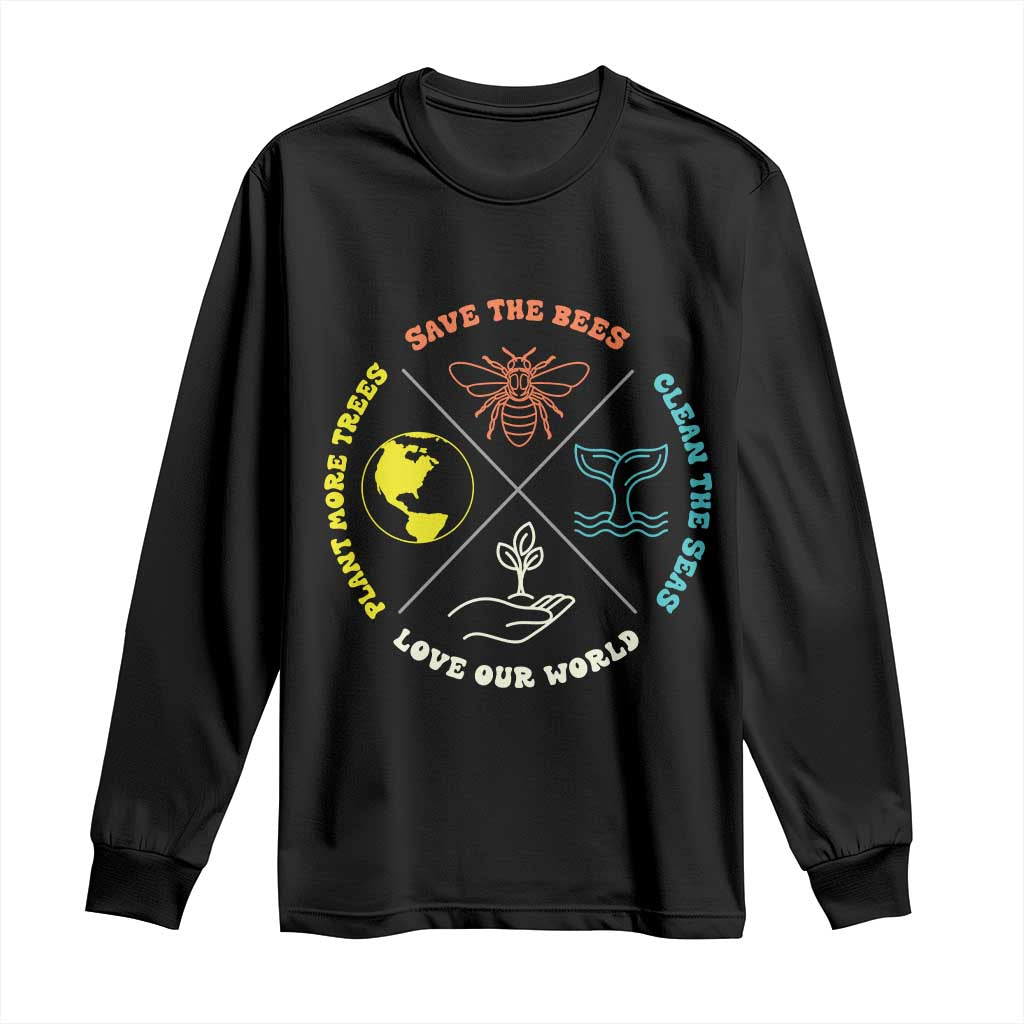 Earth Day Awareness Long Sleeve Shirt Save The Bees Plant More Trees Clean The Seas Titties TS14 Black Print Your Wear