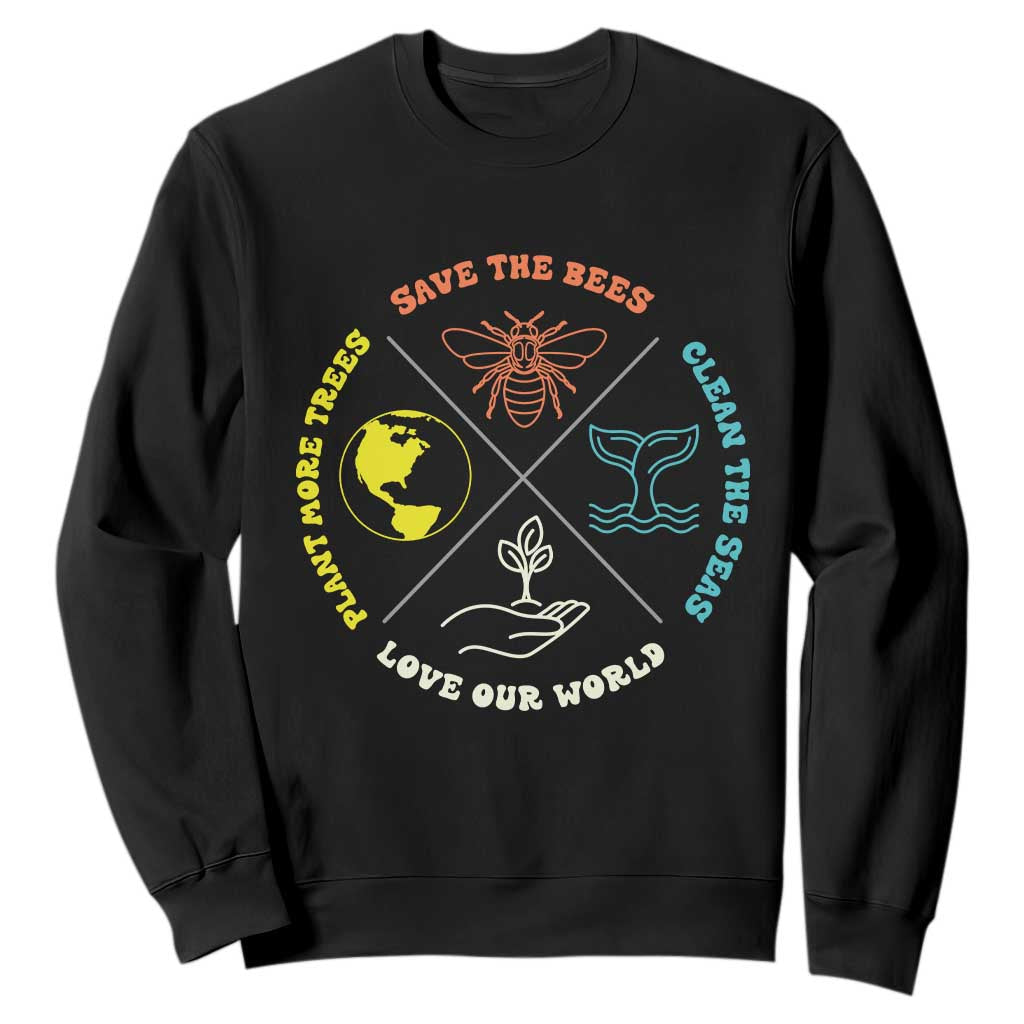 Earth Day Awareness Sweatshirt Save The Bees Plant More Trees Clean The Seas Titties TS14 Black Print Your Wear