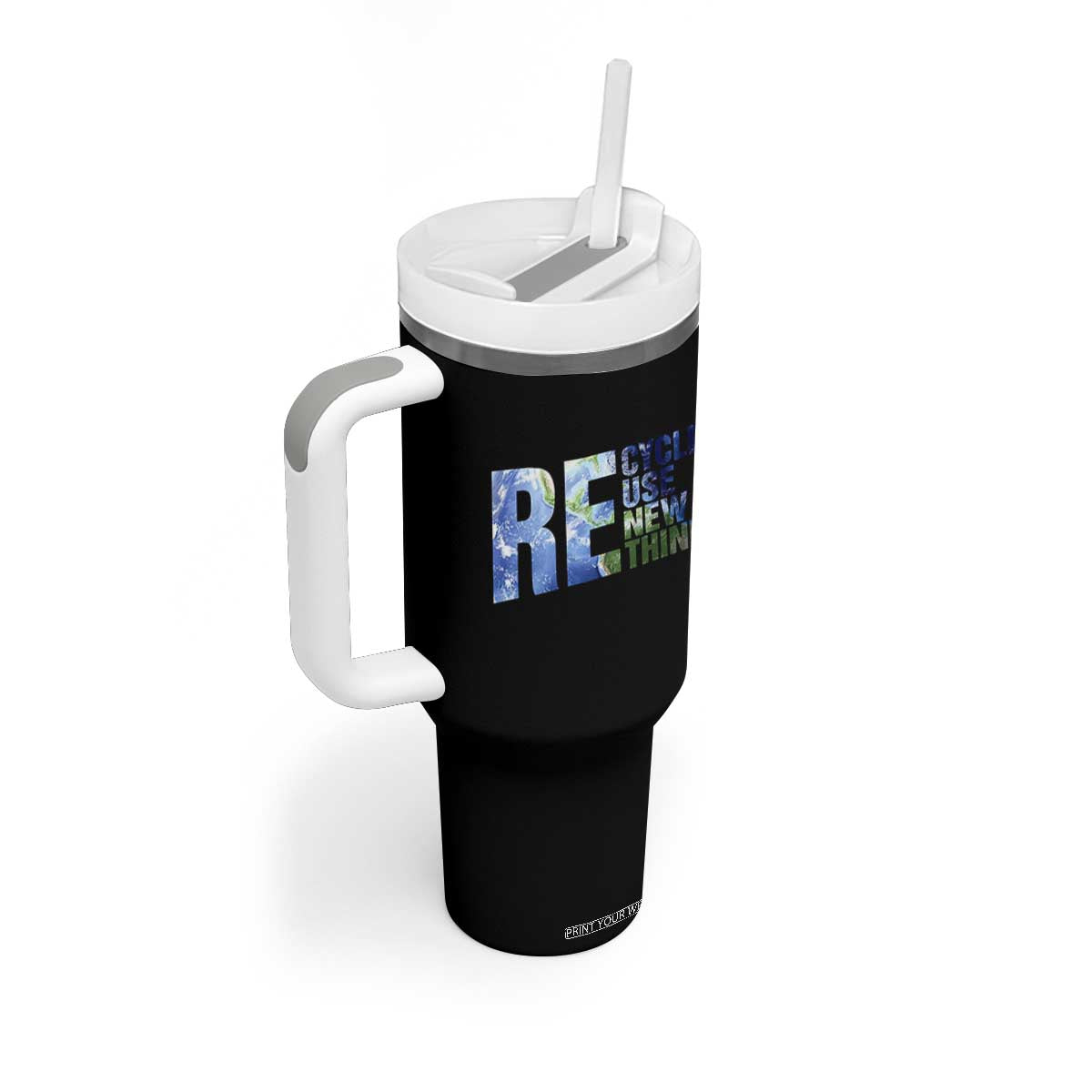 Earth Day Tumbler With Handle Recycle Reuse Renew Rethink TS14 Print Your Wear