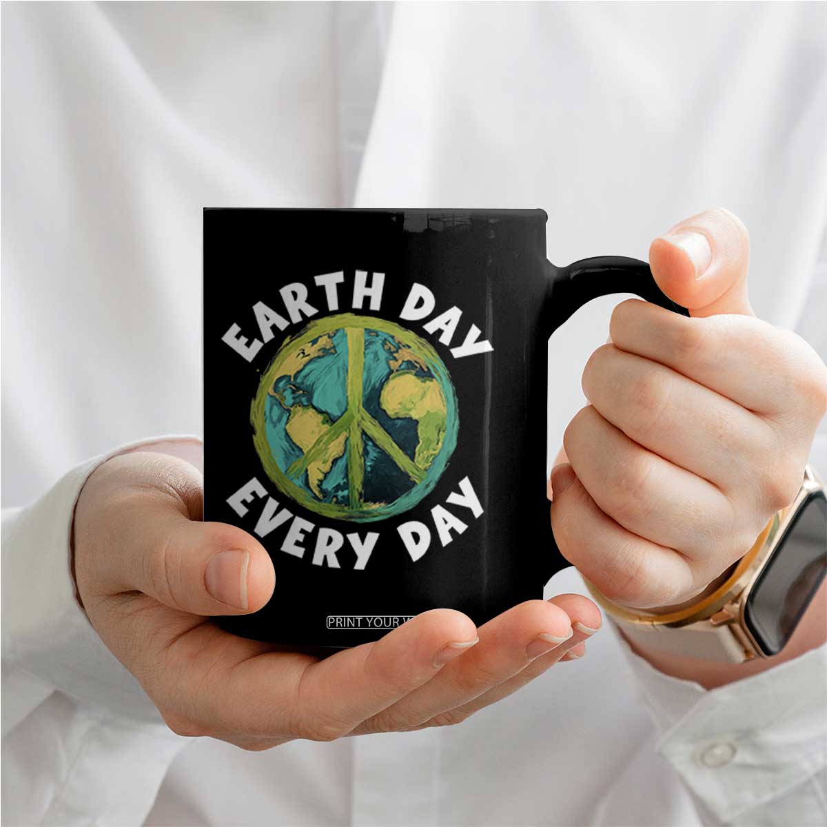 Earth Day Everyday Coffee Mug Peace Sign Nature Lover TS14 Print Your Wear