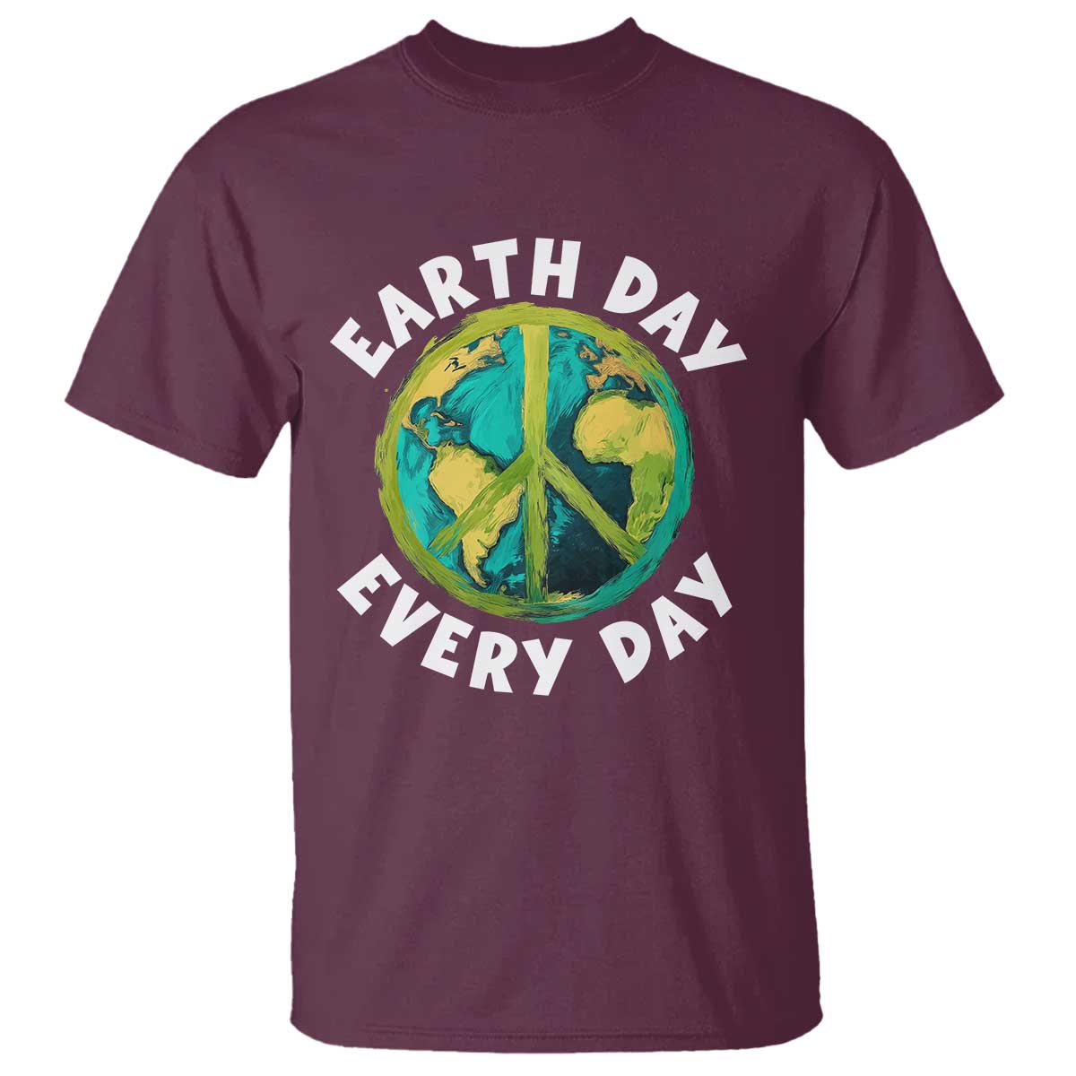 Earth Day Everyday T Shirt Peace Sign Nature Lover TS14 Maroon Print Your Wear