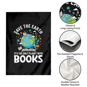 Save the Earth Garden Flag It's the Only Planet with Books TS14 Print Your Wear