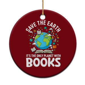 Save the Earth Ceramic Ornament It's the Only Planet with Books TS14 1pc Red Print Your Wear