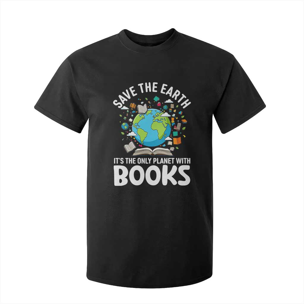 Save the Earth T Shirt For Kid It's the Only Planet with Books TS14 Black Print Your Wear