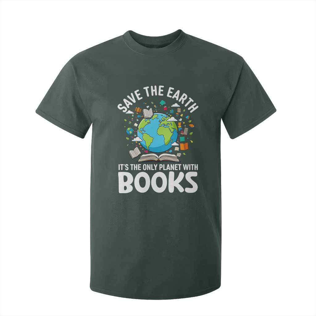 Save the Earth T Shirt For Kid It's the Only Planet with Books TS14 Dark Forest Green Print Your Wear