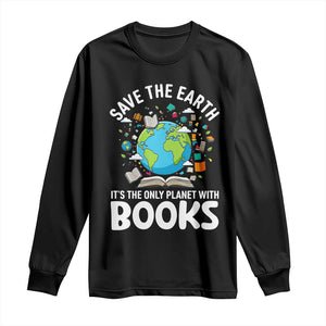 Save the Earth Long Sleeve Shirt It's the Only Planet with Books TS14 Black Print Your Wear