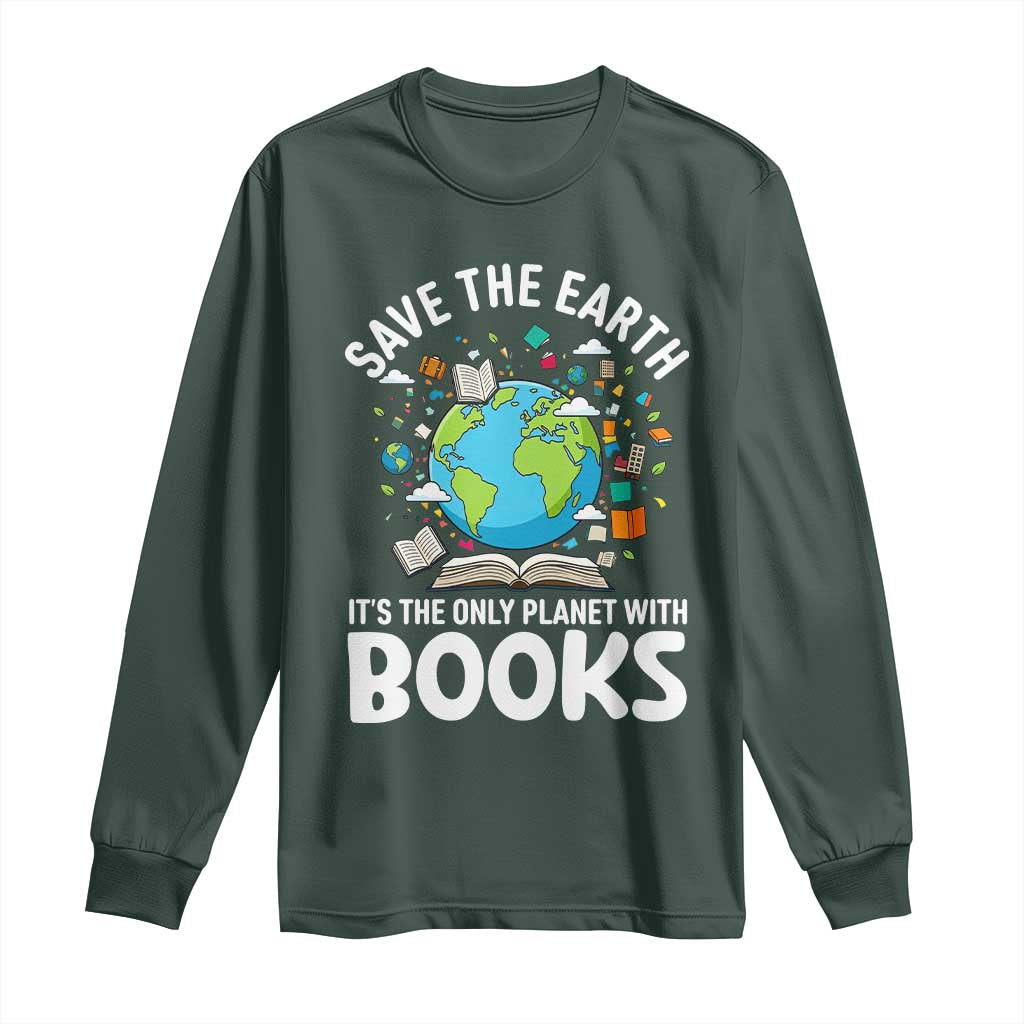 Save the Earth Long Sleeve Shirt It's the Only Planet with Books TS14 Dark Forest Green Print Your Wear