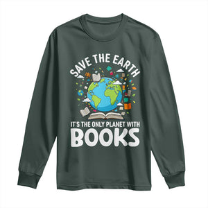 Save the Earth Long Sleeve Shirt It's the Only Planet with Books TS14 Dark Forest Green Print Your Wear