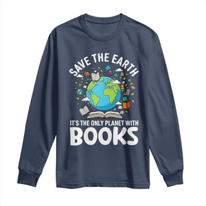 Save the Earth Long Sleeve Shirt It's the Only Planet with Books TS14 Navy Print Your Wear